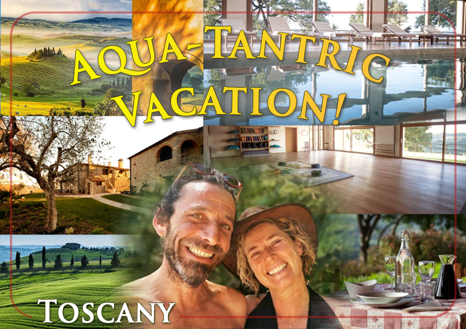 Aqua-Tantric Vacation ! in Toscany (Italy)